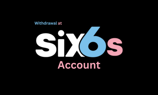 Withdrawal at Six6s Account step by step process